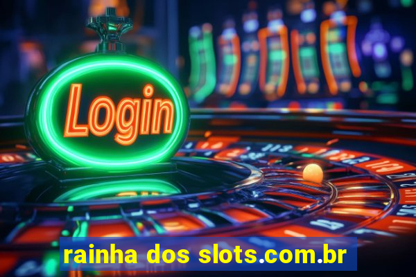 rainha dos slots.com.br